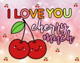 I love you cherry much