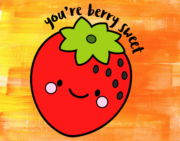 You're berry sweet