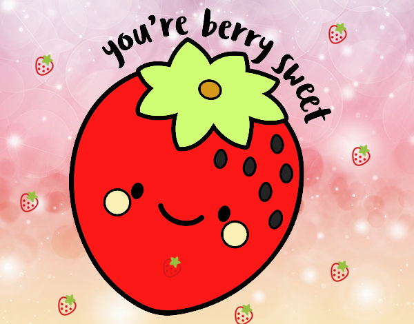 You're berry sweet