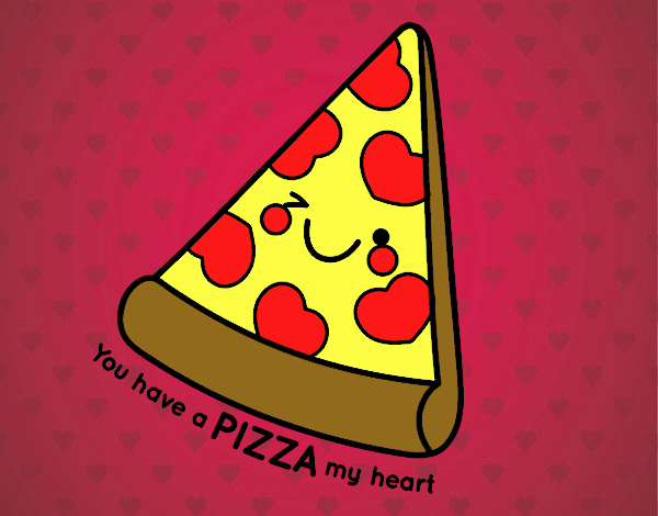 You have a pizza my heart