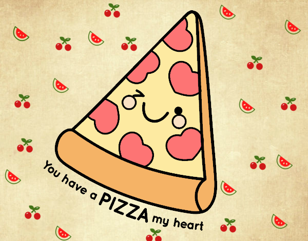 You have a pizza my heart