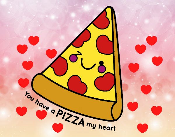 You have a pizza my heart