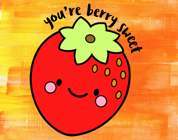 You're berry sweet