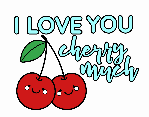 I love you cherry much