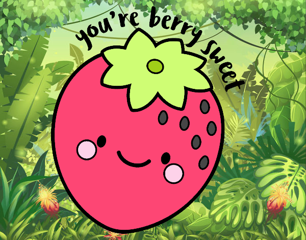 You're berry sweet