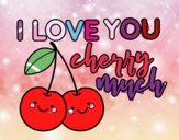 I love you cherry much