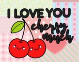 I love you cherry much