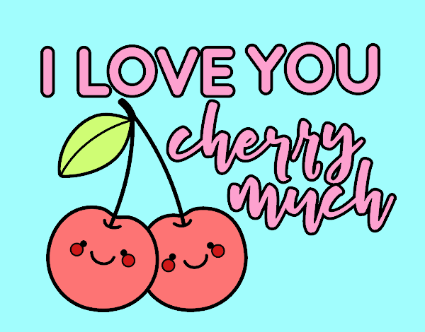 I love you cherry much