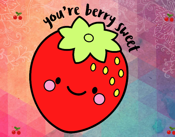 You're berry sweet