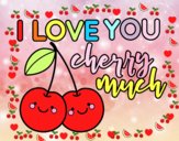 I love you cherry much