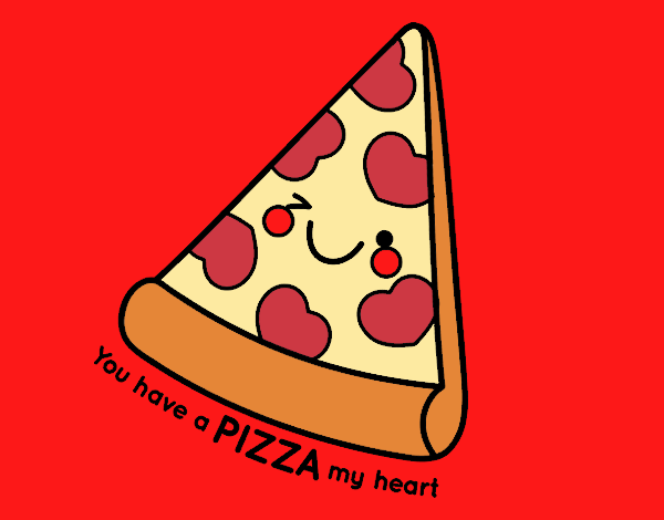 You have a pizza my heart