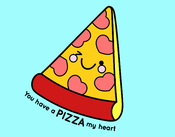 You have a pizza my heart