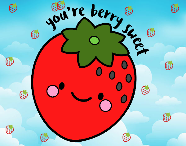 You're berry sweet