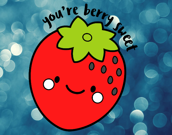 You're berry sweet