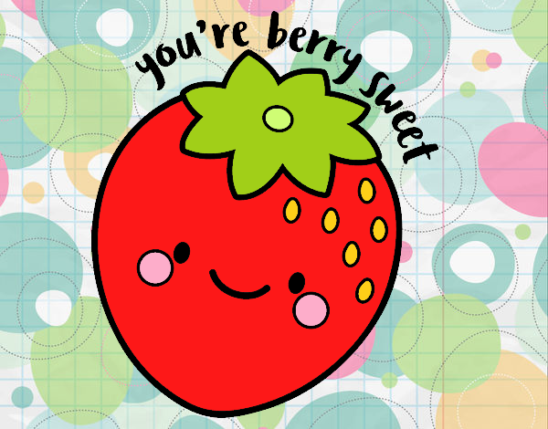 You're berry sweet