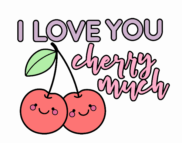 I love you cherry much