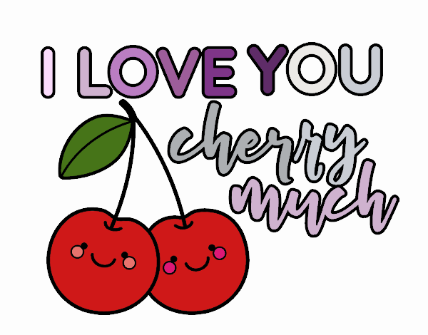 I love you cherry much