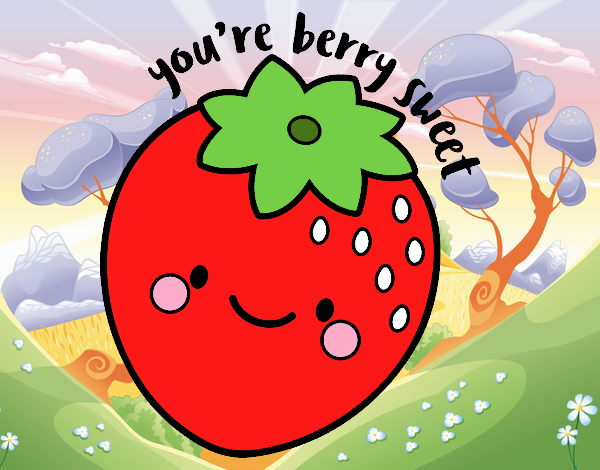 You're berry sweet