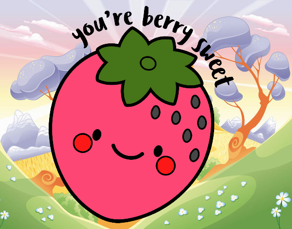 You're berry sweet