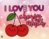 I love you cherry much