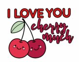 I love you cherry much