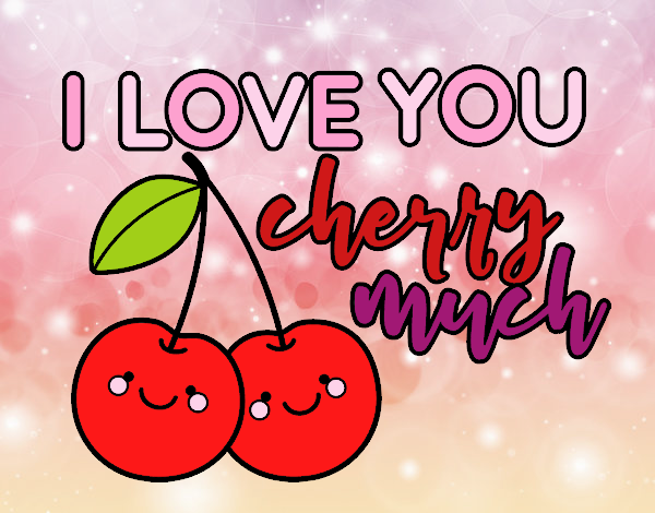 I love you cherry much