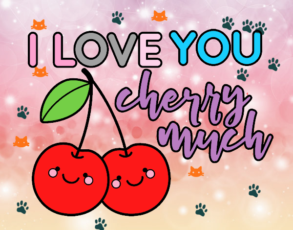 I love you cherry much