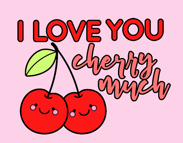 I love you cherry much