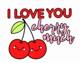 I love you cherry much