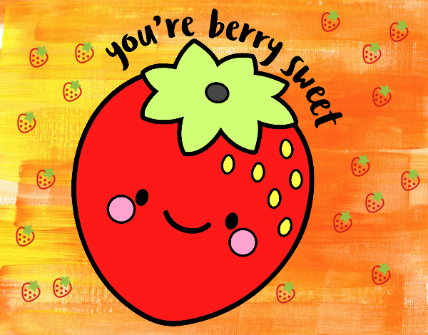 You're berry sweet