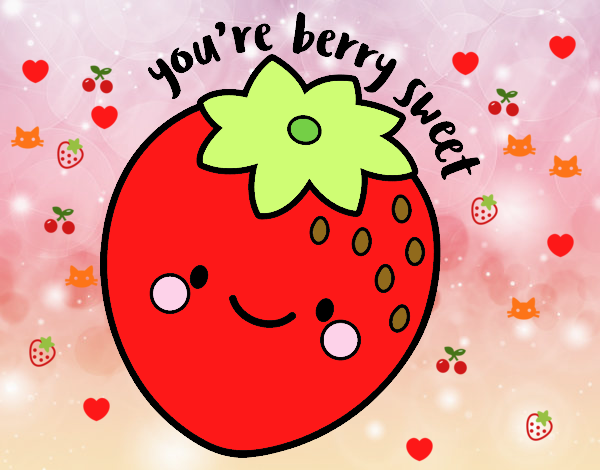 You're berry sweet