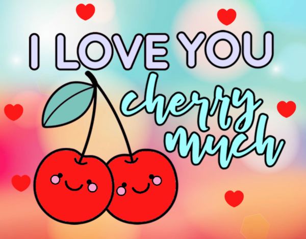 I love you cherry much