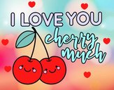 I love you cherry much