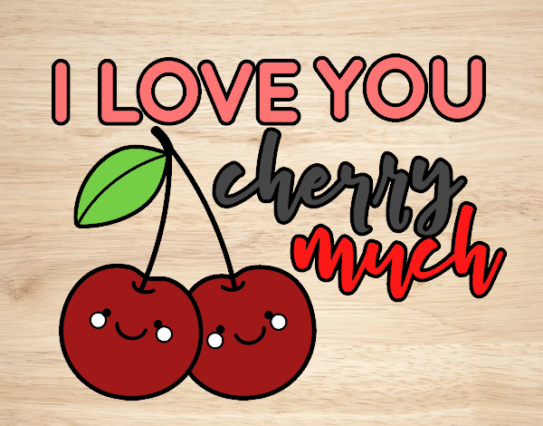 I love you cherry much