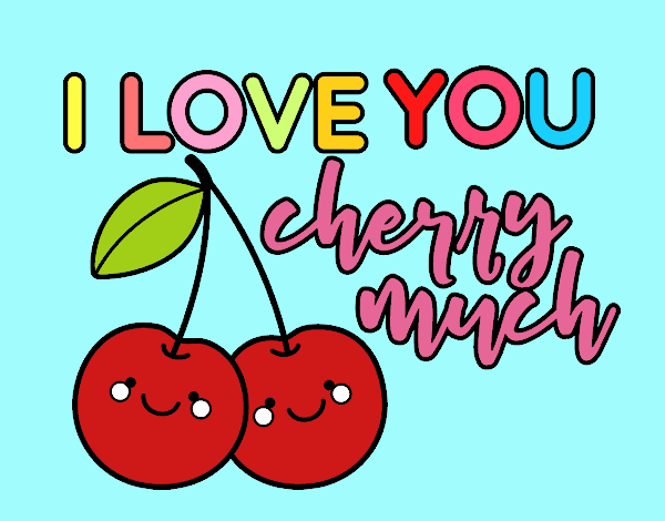 I love you cherry much