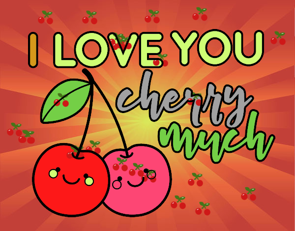 I love you cherry much