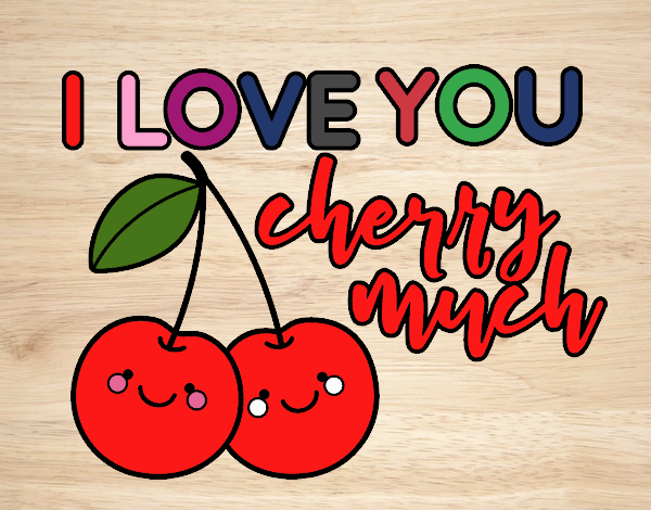 I love you cherry much