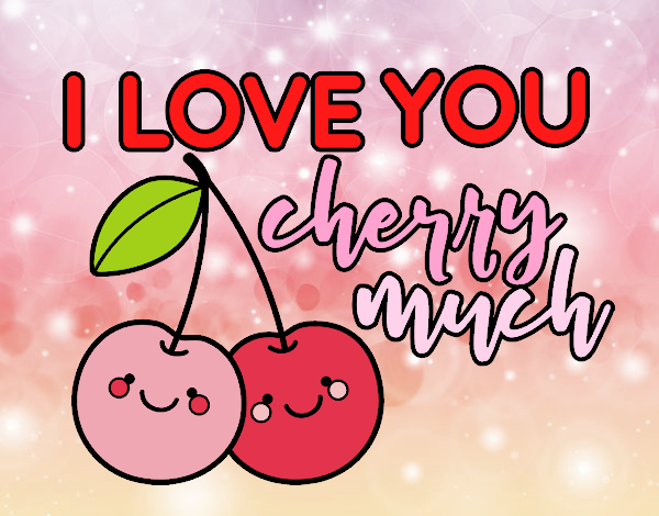 I love you cherry much