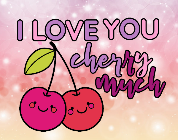 I love you cherry much