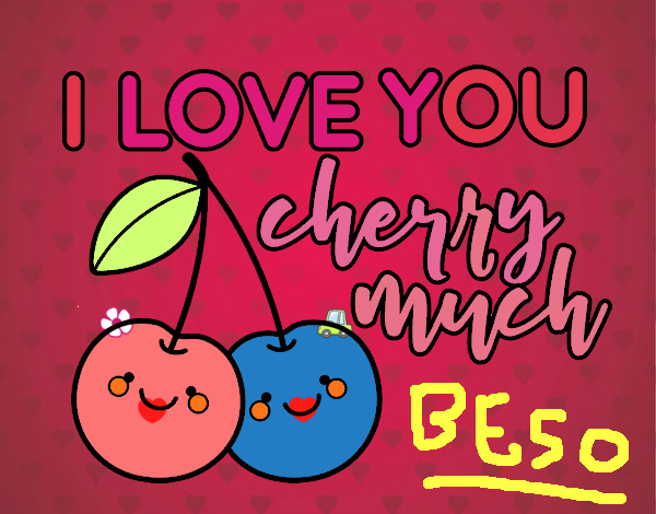 I love you cherry much