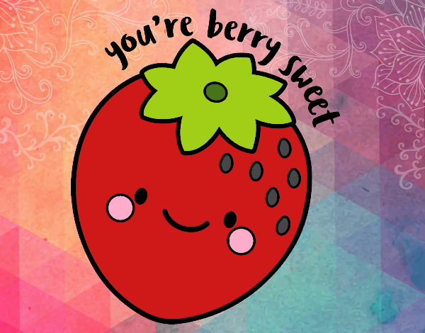 You're berry sweet