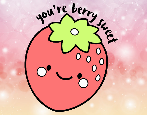 You're berry sweet