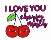 I love you cherry much