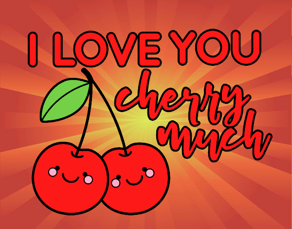 I love you cherry much