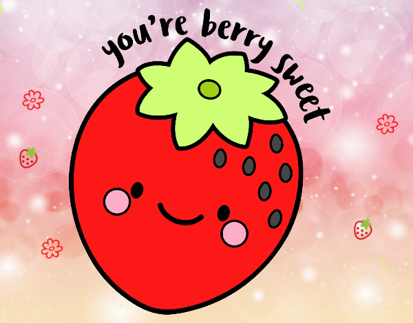 You're berry sweet