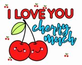 I love you cherry much