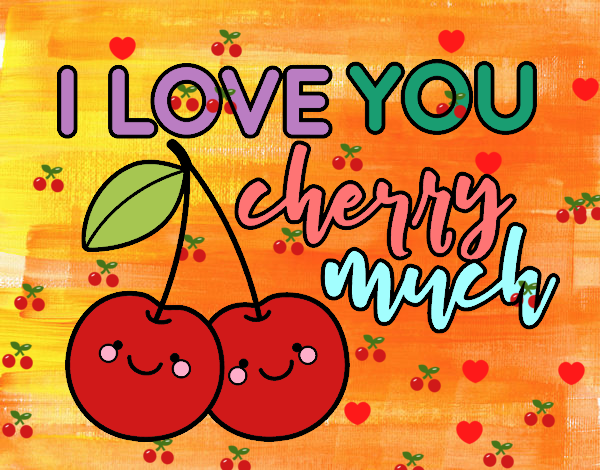 I love you cherry much