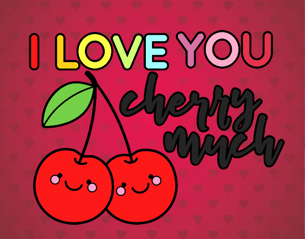 I love you cherry much