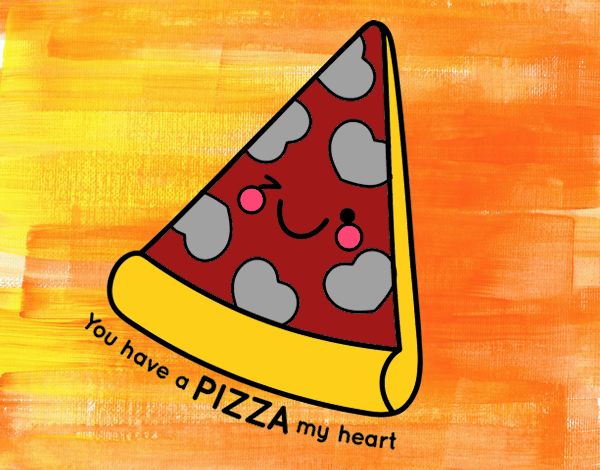 You have a pizza my heart