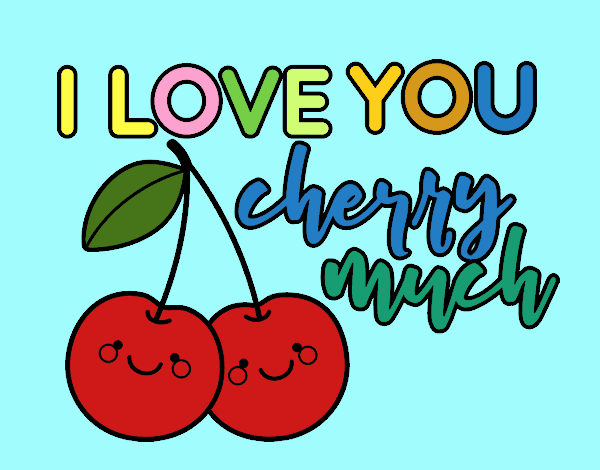 I love you cherry much